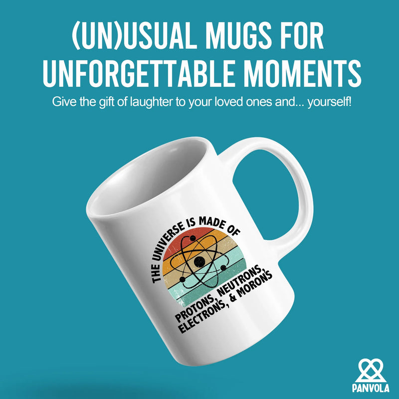 Universe is Made of Protons, Neutrons, Electrons, and Morons Science Gifts Ceramic Mug 11 oz White - Panvola