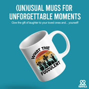 What the Fucculent Succelent Lover Ceramic Mug 11 oz White - Panvola