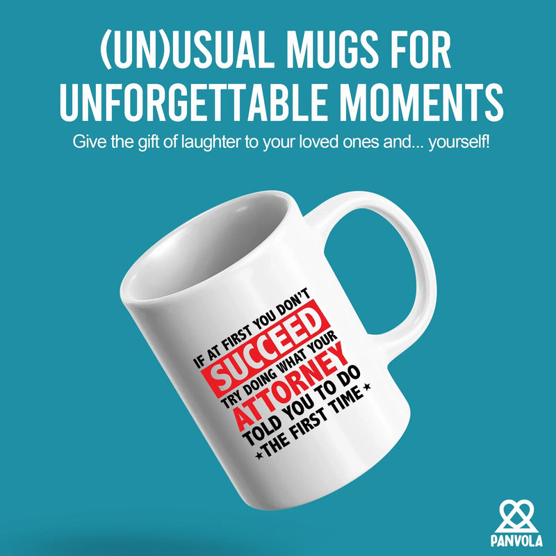 If At First You Don't Succeed Try Doing What You Attorney Told You To Do The First Time Ceramic Mug 11 oz White - Panvola