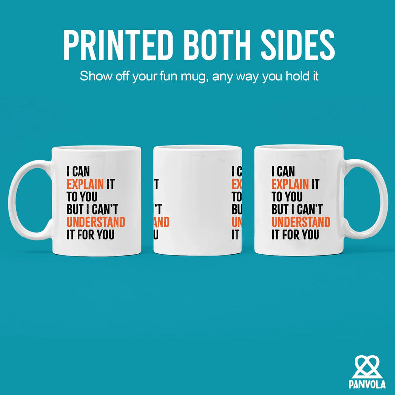 I Can Explain It to You But I Cant Understand It for You Sarcastic Coffee Mug 11 oz White - Panvola