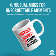 Murder Shows and Comfy Clothes Ceramic Mug 11 oz White - Panvola