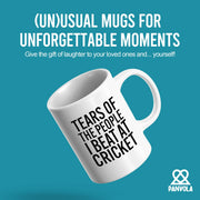 Tears Of The People I Beat At Cricket Ceramic Mug 11 oz White - Panvola
