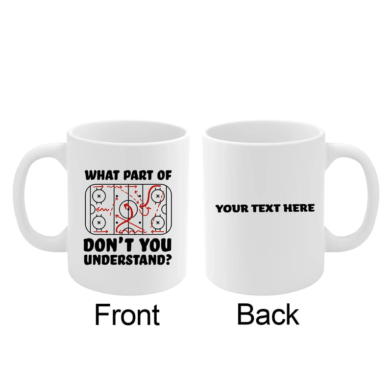 Personalized What Part Of Don’t You Understand Hockey Player Ceramic Mug 11 oz White - Panvola