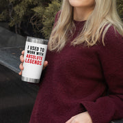 I Used To Work With Absolute Legend Vacuum Insulated Tumbler White - Panvola