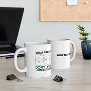 Personalized What Part Don’t You Understand Soccer Ceramic Mug 11 oz White - Panvola