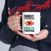Personalized Surely Not Everyone Was Kung Fu Fighting Customized Ceramic Mug 11 oz White - Panvola