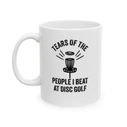 Personalized Tears Of The People I Beat At Disc Golf Customized Ceramic Mug 11 oz White - Panvola