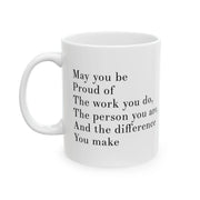 Personalized May You Be Proud Of The Work You Do The Person You Are The Difference You Make Customized Inspirational Coffee Ceramic Mug 11oz - Panvola