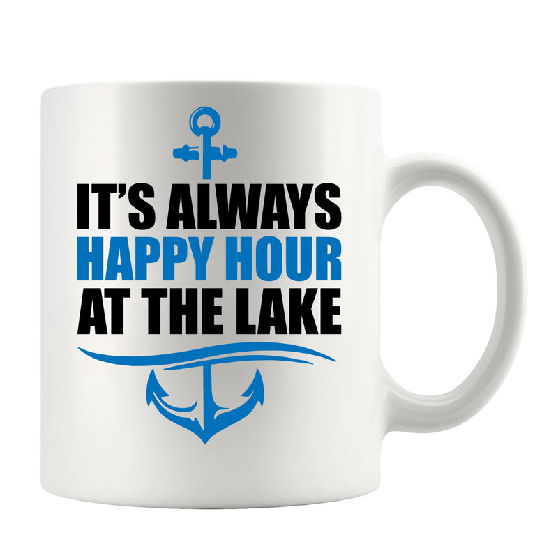 It's Always Happy Hour at the Lake Coffee Mug 11 oz White.