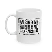 Personalized Raising My Husband Is Exhausting Customized Ceramic Mug 11 oz White - Panvola