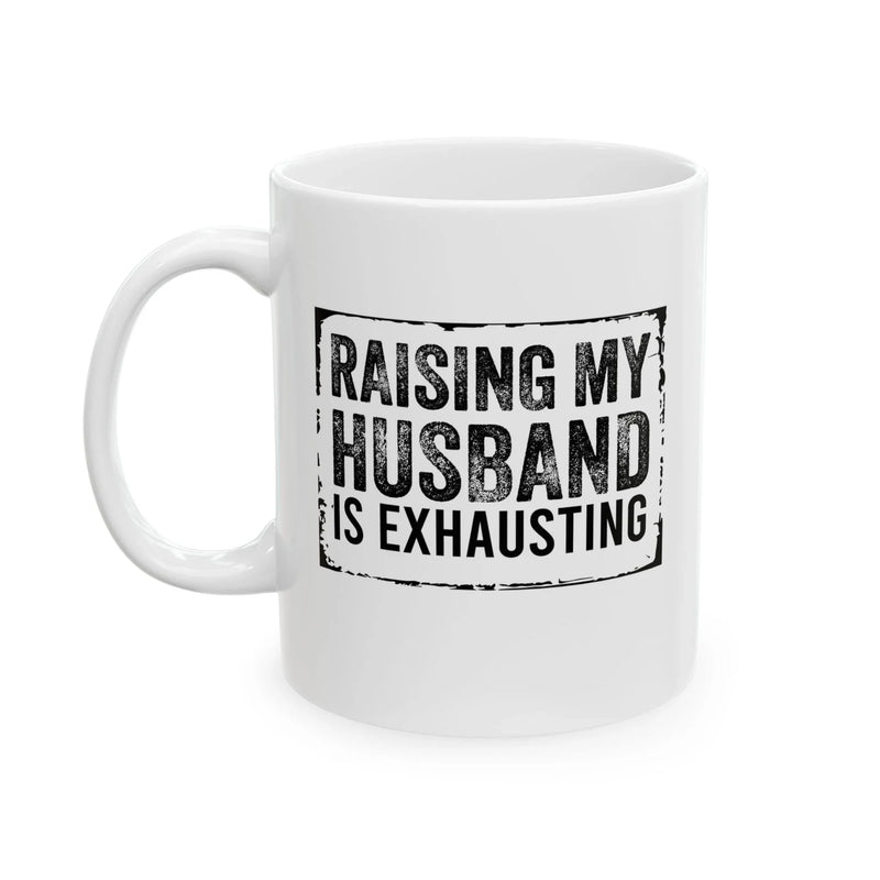 Personalized Raising My Husband Is Exhausting Customized Ceramic Mug 11 oz White - Panvola