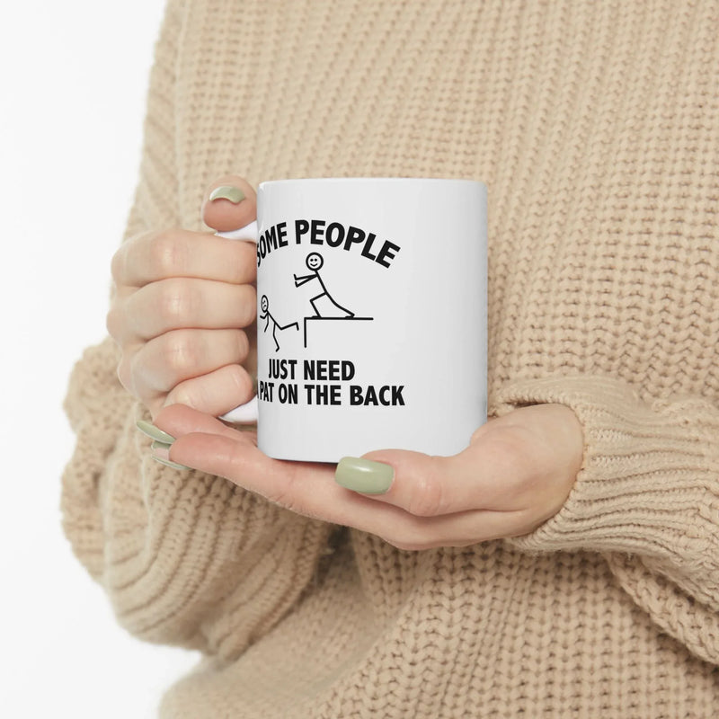 Personalized Some People Just Need Pat On The Back Customized Ceramic Mug 11 oz White - Panvola