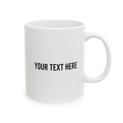 Personalized If My Mouth Doesn't Say It My Face Definitely Will Ceramic Mug 11 oz White - Panvola