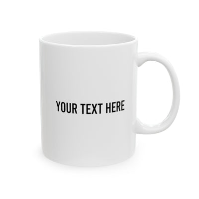 Personalized If My Mouth Doesn't Say It My Face Definitely Will Ceramic Mug 11 oz White