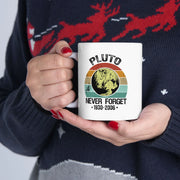 Personalized Never Forget Pluto Customized Ceramic Mug 11 oz White - Panvola