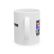 Personalized Unless You Are Korean I Don’t Want Your Drama Customized Ceramic Mug 11 oz White - Panvola