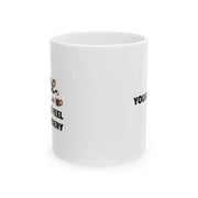 Personalized Coffee Makes Me Feel Less Murdery Ceramic Mug 11 oz White - Panvola