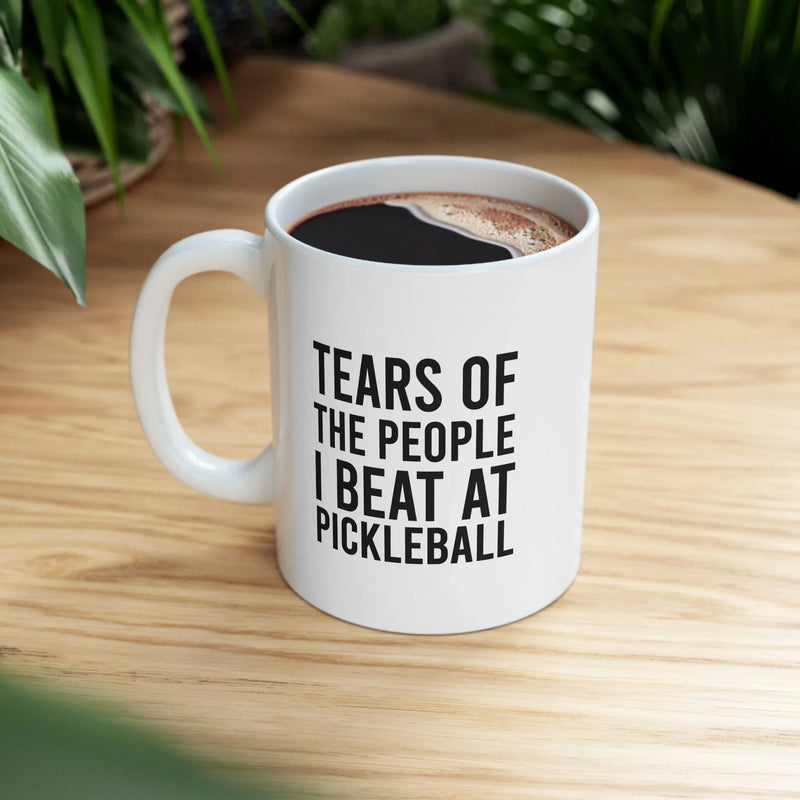 Personalized Tears Of The People I Beat At Pickleball Ceramic Mug 11 oz White - Panvola
