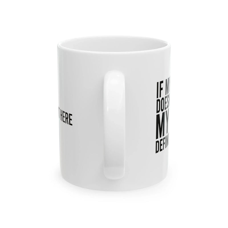 Personalized If My Mouth Doesn't Say It My Face Definitely Will Ceramic Mug 11 oz White - Panvola