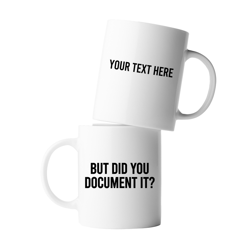 Personalized But Did You Document It Customized Ceramic Mug 11 oz White