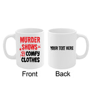 Personalized Murder Shows and Comfy Clothes Ceramic Mug 11 oz White - Panvola