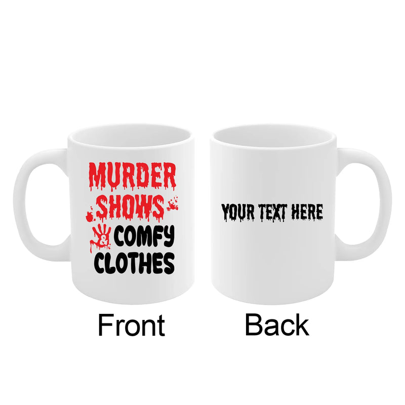 Personalized Murder Shows and Comfy Clothes Ceramic Mug 11 oz White - Panvola