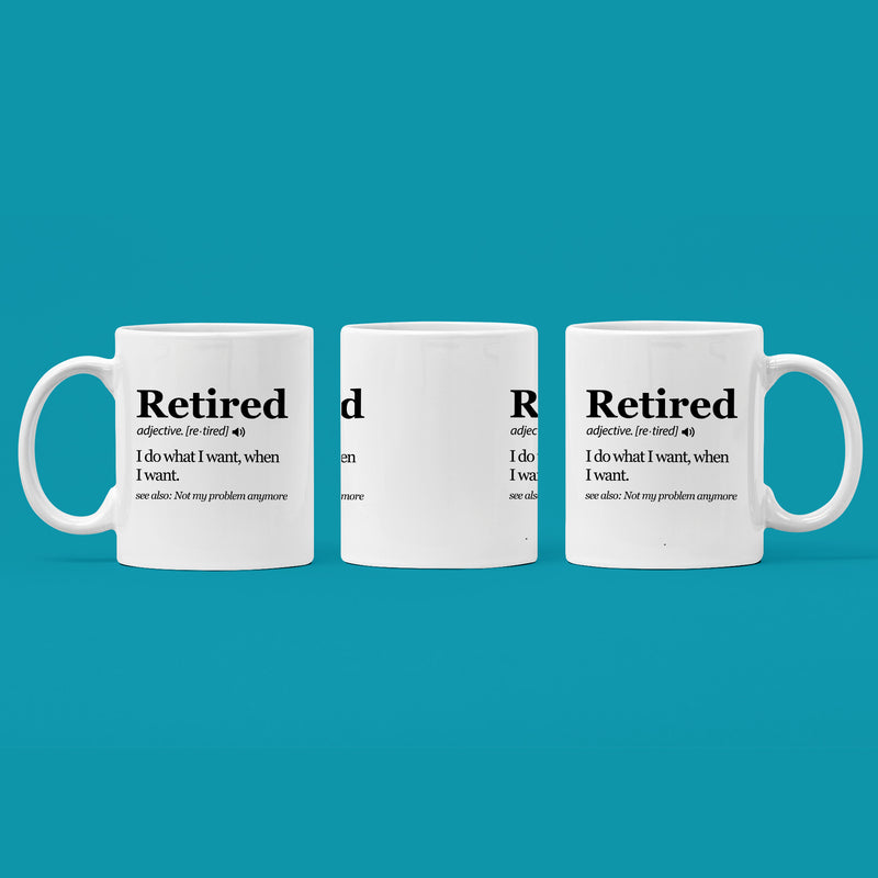 Retired Definition Mug I Do What I Want When I Want Retirement Coffee Mug 11oz White.