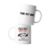 Personalized Don’t Mess With The Mail Lady I Know Where You Live Customized Ceramic Mug 11 oz White - Panvola