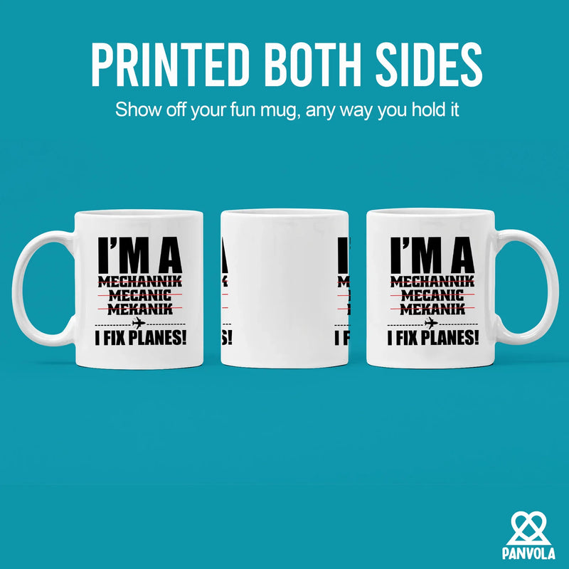 I'm A Mechanic I Fix Planes Ceramic Mug 11oz White - Panvola