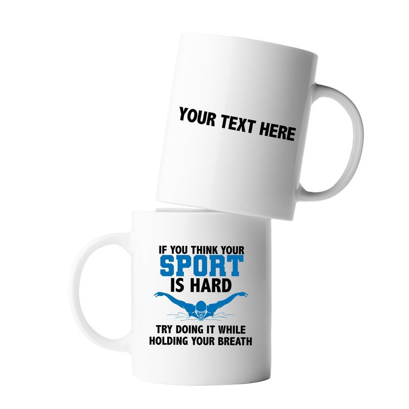 Personalized If You Think Your Sport Is Hard Try Doing It While Holding Your Breath Ceramic Mug 11 oz White