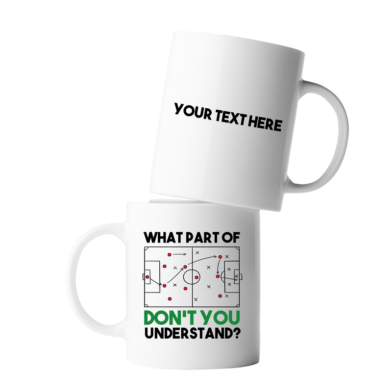 Personalized What Part Don’t You Understand Soccer Ceramic Mug 11 oz White