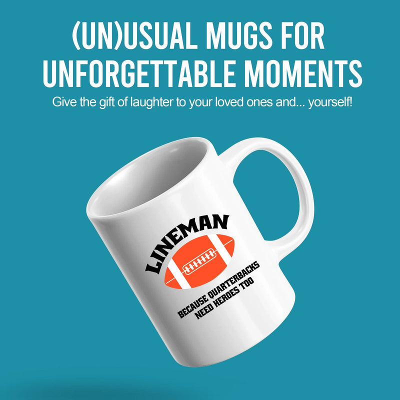 Lineman Because Quarterbacks Need Heroes Too Ceramic Mug 11 oz White - Panvola