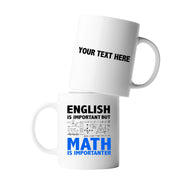 Personalized English Is Important But Math Is Importanter Ceramic Mug 11 oz White - Panvola