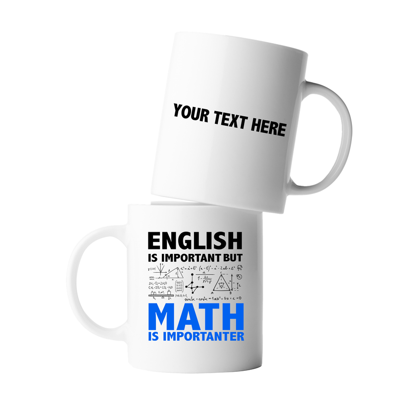 Personalized  English Is Important But Math Is Importanter Ceramic Mug 11 oz White