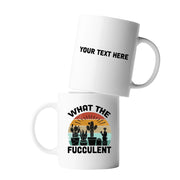 Personalized What The Fucculent Ceramic Mug 11oz - Panvola