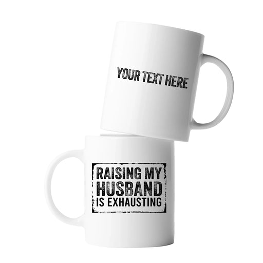 Personalized Raising My Husband Is Exhausting Customized Ceramic Mug 11 oz White - Panvola