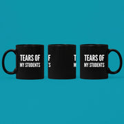 Tears of My Students Teacher Gift Ceramic Mug 11 oz Black - Panvola