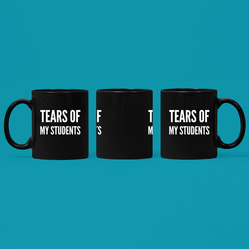 Tears of My Students Teacher Gift Ceramic Mug 11 oz Black