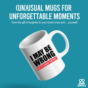 I Maybe Wrong But It's Highly Unlikely Ceramic Mug 11 oz White - Panvola