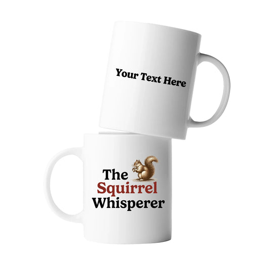 Personalized The Squirrel Whisperer Ceramic Mug 11oz White - Panvola