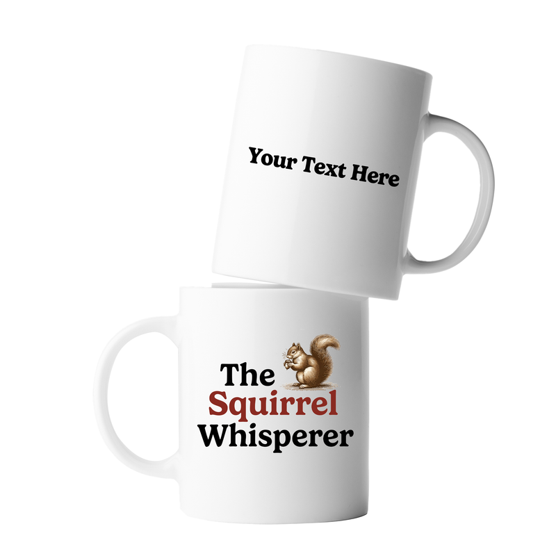 Personalized The Squirrel Whisperer Ceramic Mug 11oz White