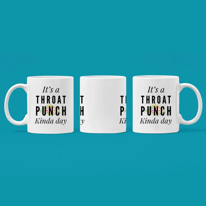 It's A Throat Punch Kinda Day Coffee Mugs 11 oz White - Panvola