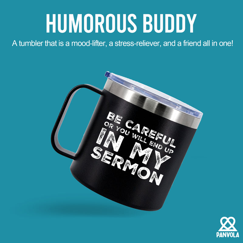 Be Careful Or You'll End Up In My Sermon Insulated Coffee Mug 14oz With Handle And Lid.