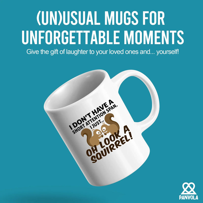 I Don’t Have A Short Attention Span I Just Oh Look A Squirrel Ceramic Mug 11 oz White - Panvola