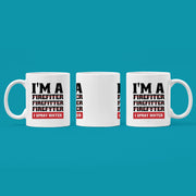 I'm A Firefiter Firefitter Firefyter, I Spray Water Firefighter Coffee Mug 11oz White.