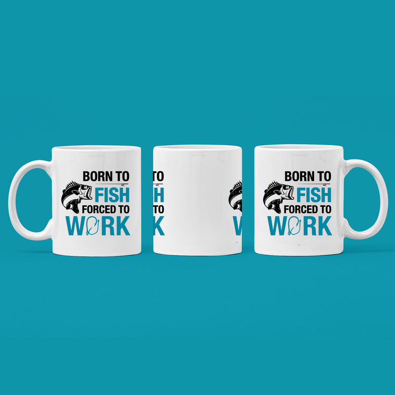 Born To Fish Forced To Work Fishing Coffee Mug 11oz White.