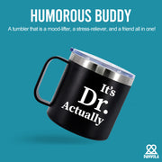It's Dr Actually Doctor Insulated Coffee Mug 14oz With Handle And Lid.