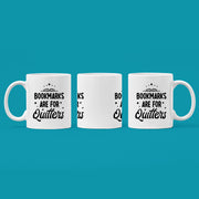 Bookmarks Are For Quitters Booklover Coffee Mug 11oz White.