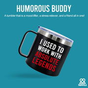 I Used To Work With Absolute Legend Insulated Coffee Cup 14oz With Handle And Lid - Panvola