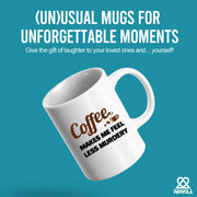 Coffee Makes Me Feel Less Murdery Ceramic Mug 11 oz White - Panvola